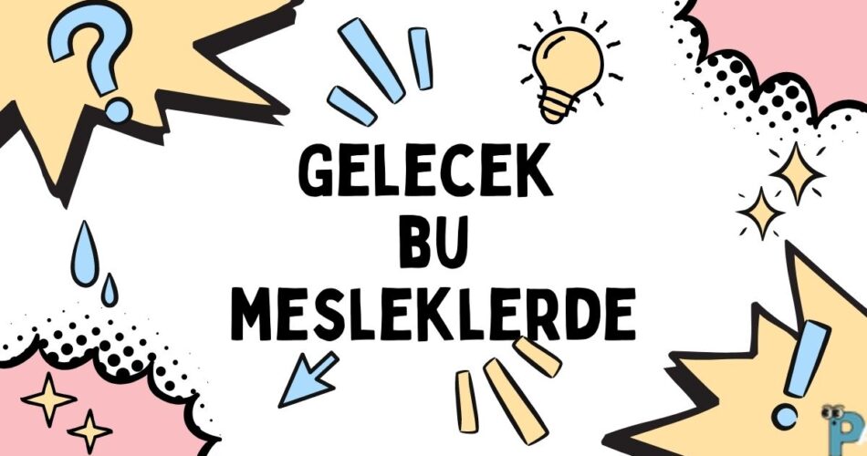 geleceğin meslekleri nelerdir?